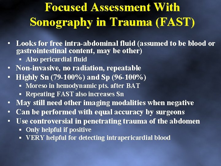 Focused Assessment With Sonography in Trauma (FAST) • Looks for free intra abdominal fluid