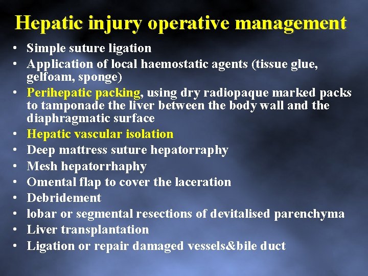 Hepatic injury operative management • Simple suture ligation • Application of local haemostatic agents