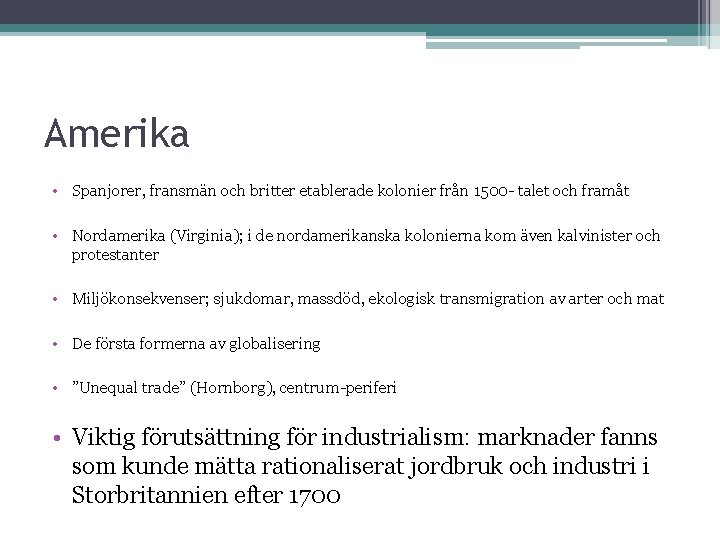 Amerika • Spanjorer, fransmän och britter etablerade kolonier från 1500 - talet och framåt