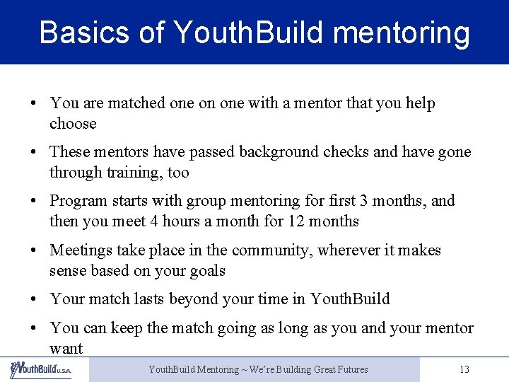 Basics of Youth. Build mentoring • You are matched one on one with a