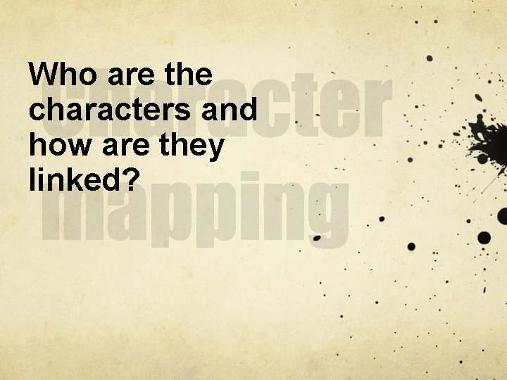 Who are the characters and how are they linked? 
