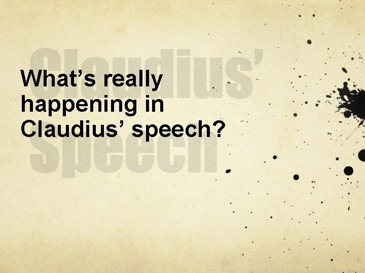 What’s really happening in Claudius’ speech? 