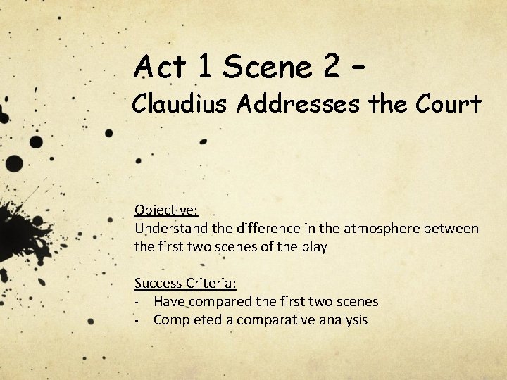Act 1 Scene 2 – Claudius Addresses the Court Objective: Understand the difference in