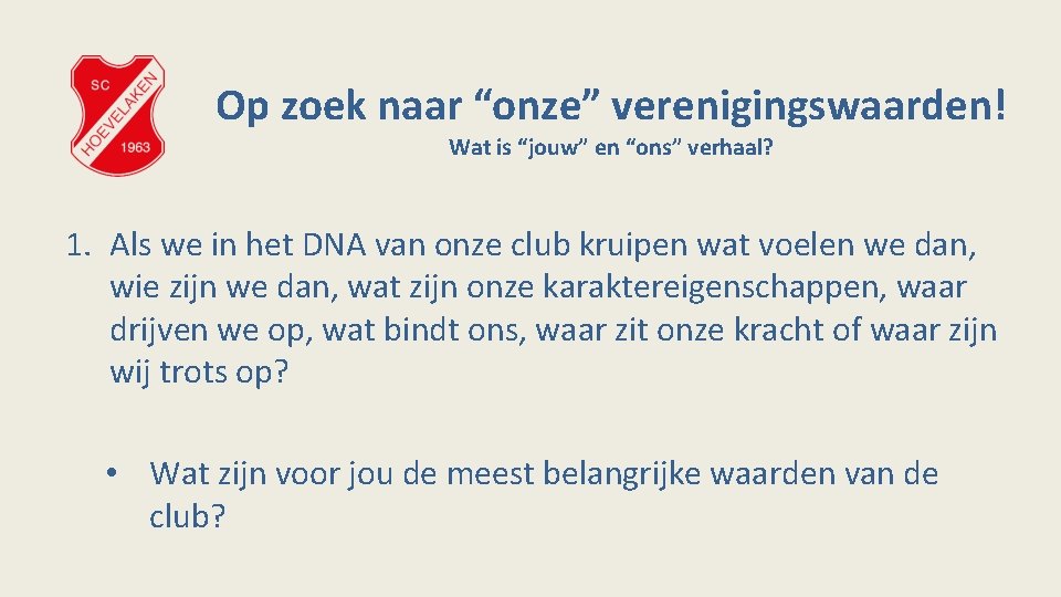 Op zoek naar “onze” verenigingswaarden! Wat is “jouw” en “ons” verhaal? 1. Als we