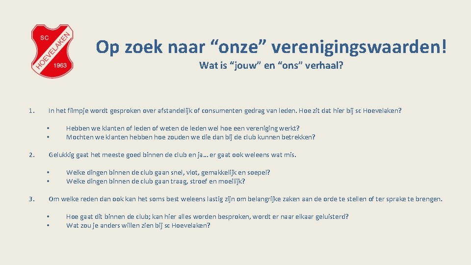 Op zoek naar “onze” verenigingswaarden! Wat is “jouw” en “ons” verhaal? 1. In het