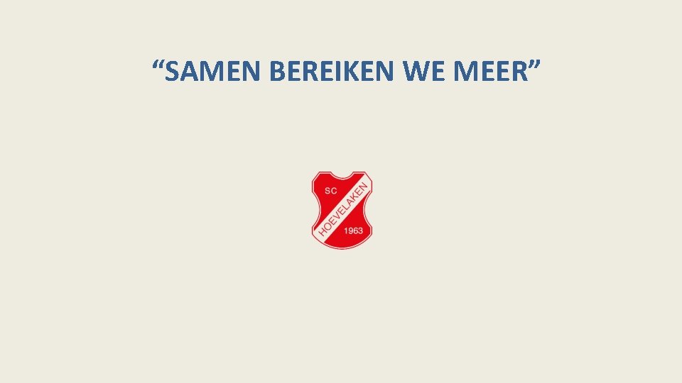 “SAMEN BEREIKEN WE MEER” 