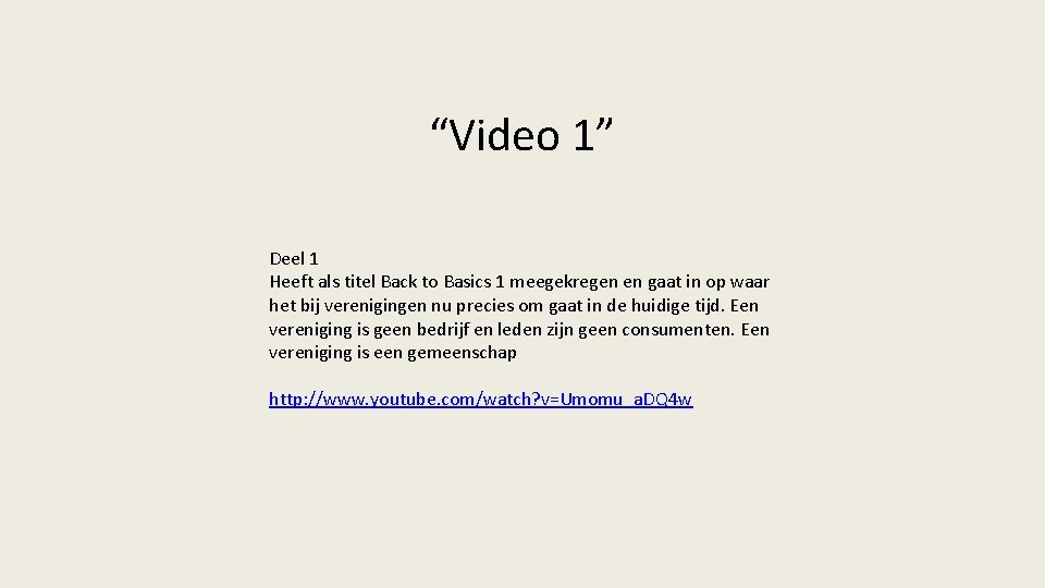 “Video 1” Deel 1 Heeft als titel Back to Basics 1 meegekregen en gaat
