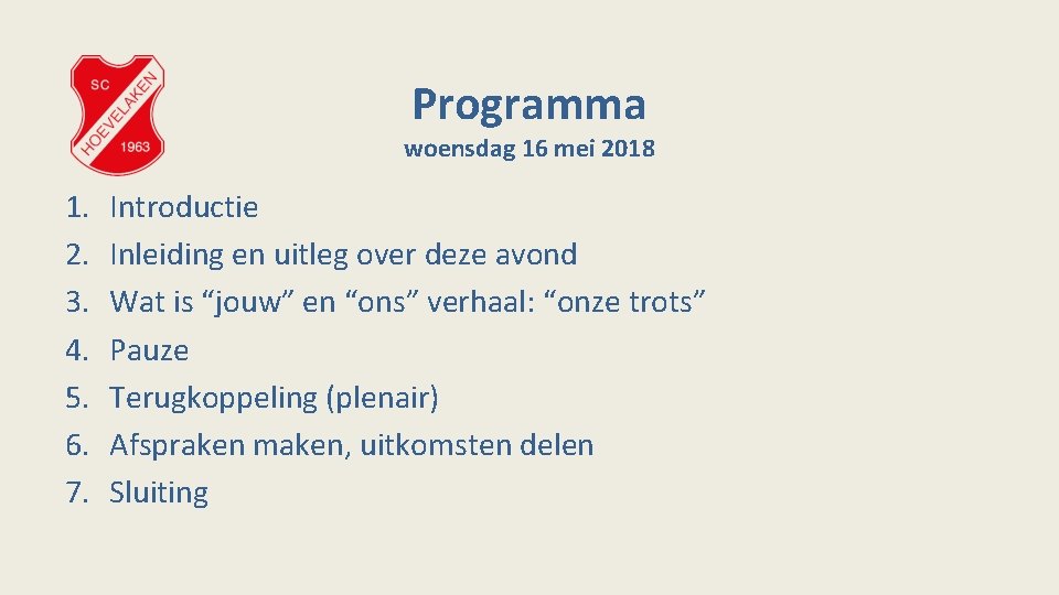 Programma woensdag 16 mei 2018 1. 2. 3. 4. 5. 6. 7. Introductie Inleiding