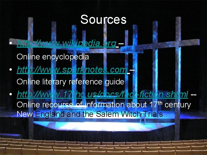 Sources • http: //www. wikipedia. org – Online encyclopedia • http: //www. sparknotes. com