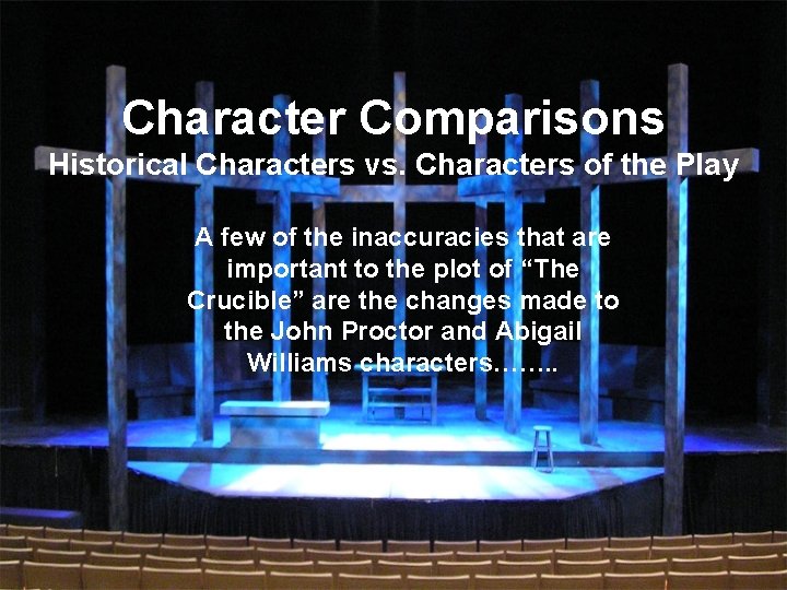 Character Comparisons Historical Characters vs. Characters of the Play A few of the inaccuracies