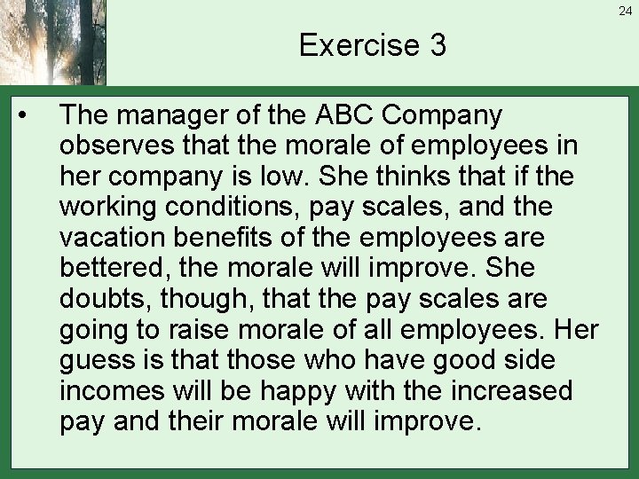 24 Exercise 3 • The manager of the ABC Company observes that the morale
