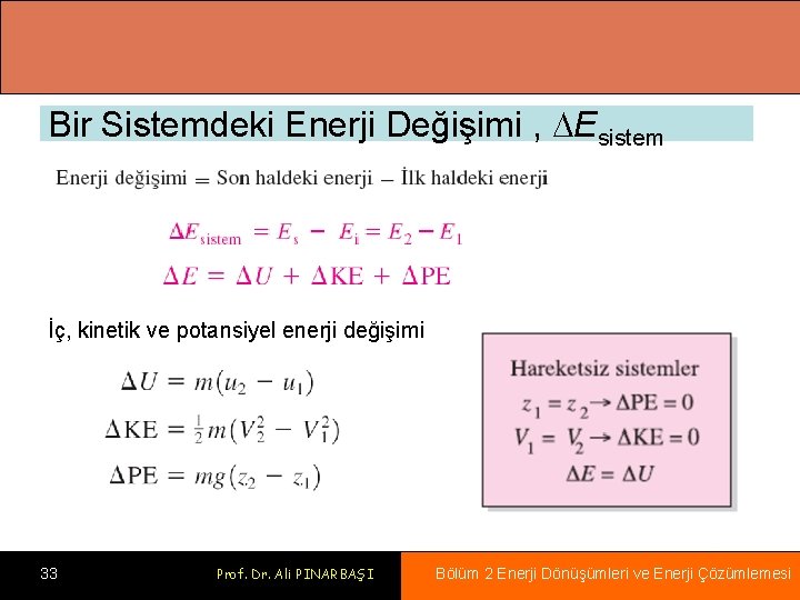 Bir Sistemdeki Enerji Değişimi , Esistem İç, kinetik ve potansiyel enerji değişimi 33 Prof.