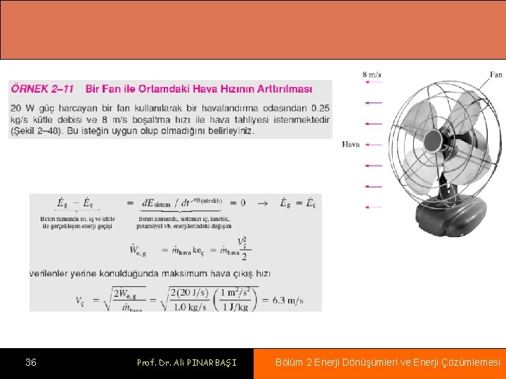 36 Prof. Dr. Ali PINARBAŞI Bölüm 2 Enerji Dönüşümleri ve Enerji Çözümlemesi 