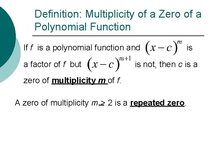 Definition: Multiplicity of a Zero of a Polynomial Function If f is a polynomial