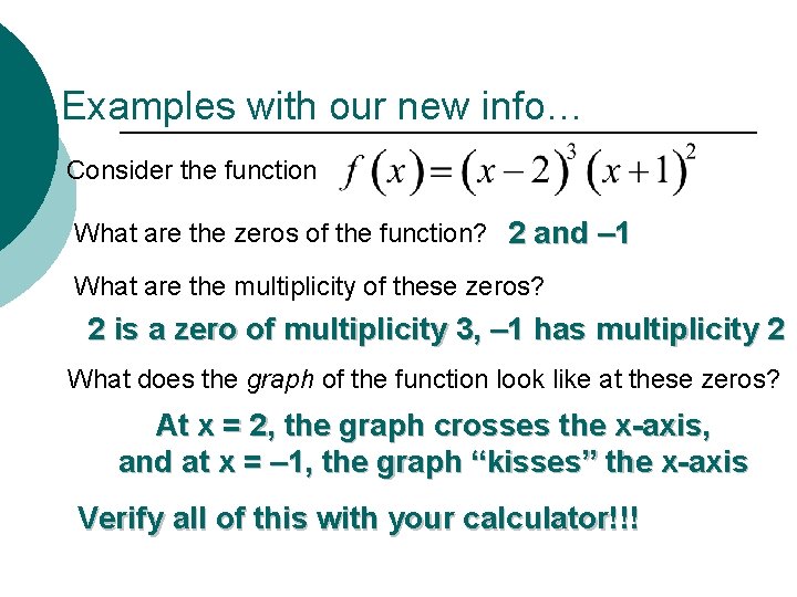 Examples with our new info… Consider the function What are the zeros of the