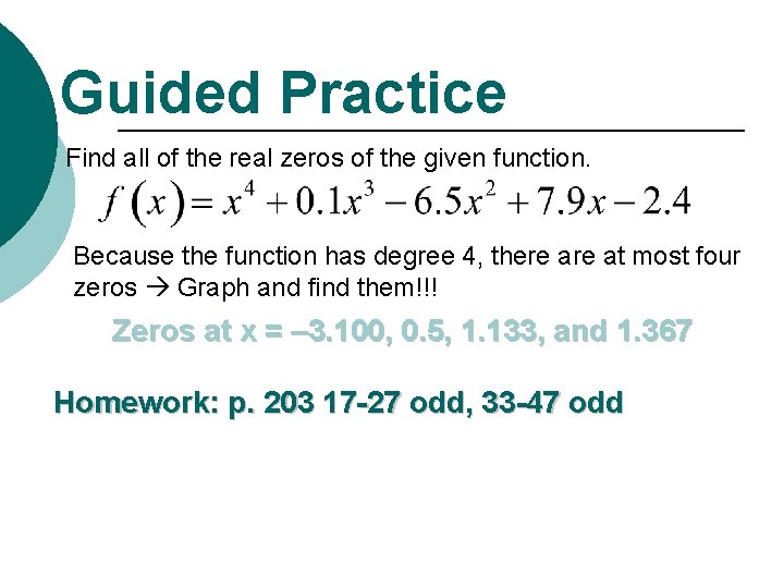 Guided Practice Find all of the real zeros of the given function. Because the