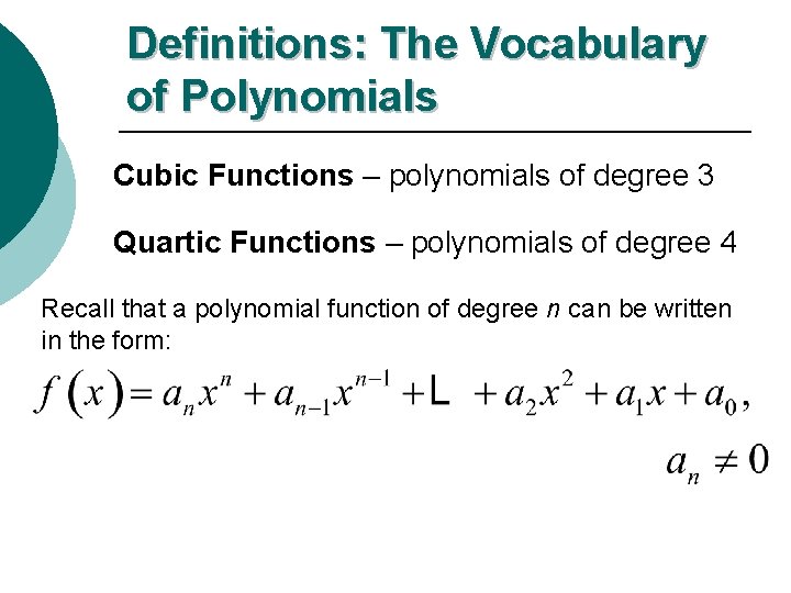 Definitions: The Vocabulary of Polynomials Cubic Functions – polynomials of degree 3 Quartic Functions