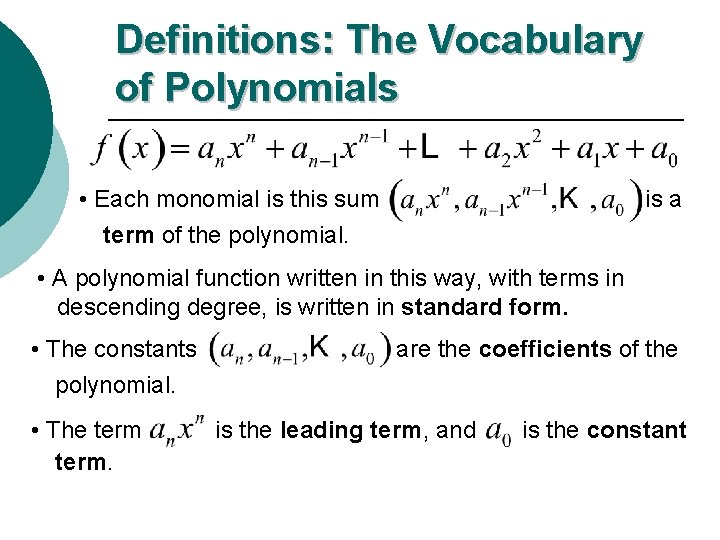 Definitions: The Vocabulary of Polynomials • Each monomial is this sum term of the