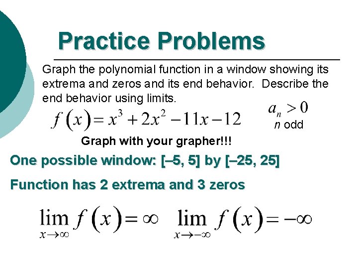 Practice Problems Graph the polynomial function in a window showing its extrema and zeros