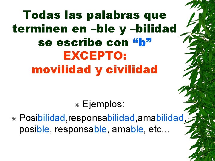 Todas las palabras que terminen en –ble y –bilidad se escribe con “b” EXCEPTO: