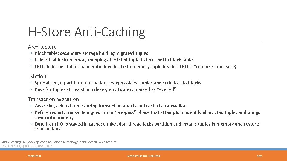 H-Store Anti-Caching Architecture ◦ Block table: secondary storage holding migrated tuples ◦ Evicted table: