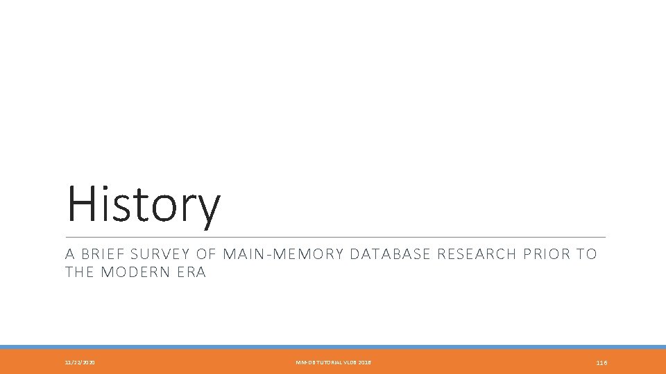 History A BRIEF SURVEY OF MAIN-MEMORY DATABASE RESEARCH PRIOR TO THE MODERN ERA 11/22/2020