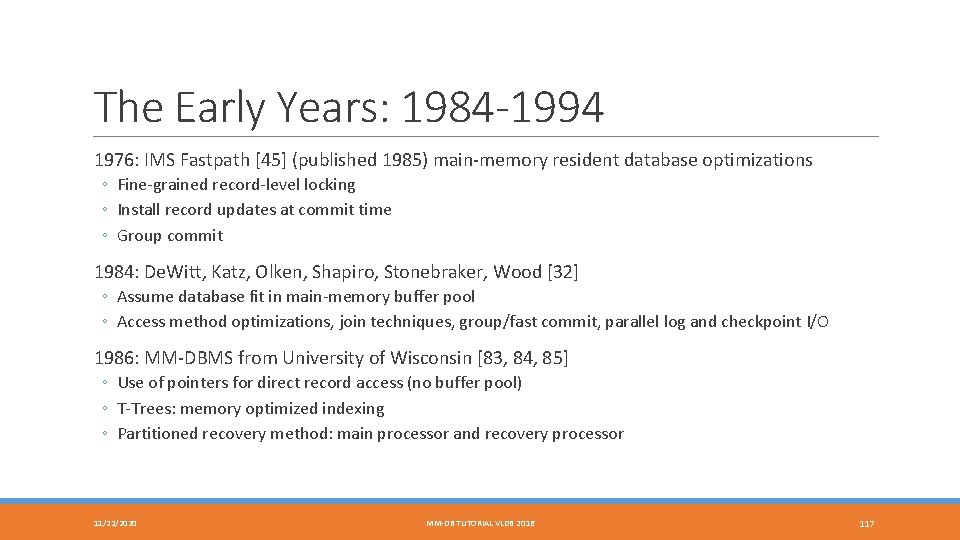 The Early Years: 1984 -1994 1976: IMS Fastpath [45] (published 1985) main-memory resident database