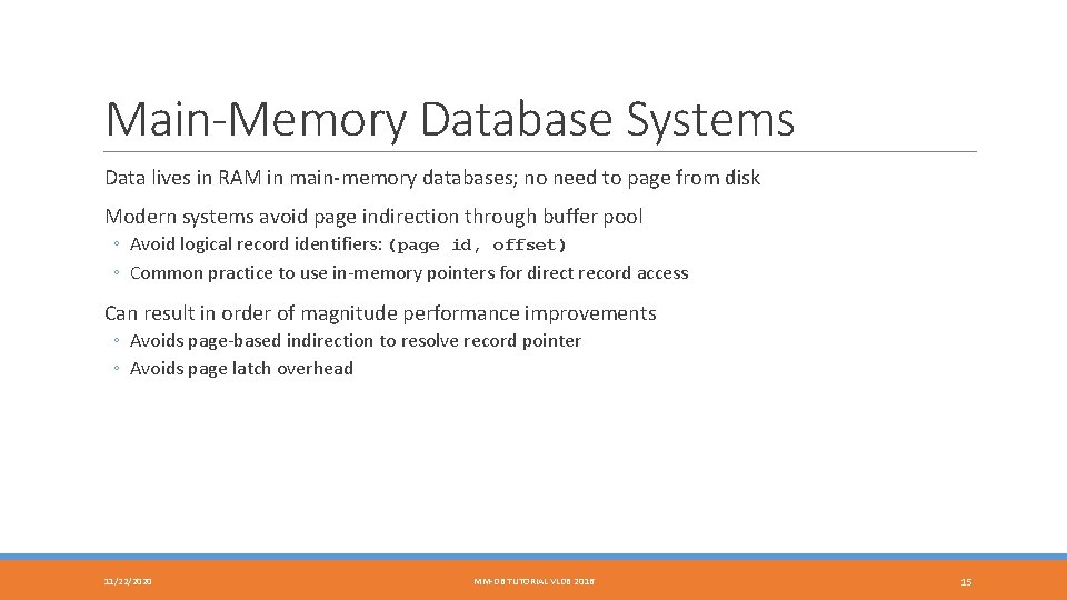 Main-Memory Database Systems Data lives in RAM in main-memory databases; no need to page