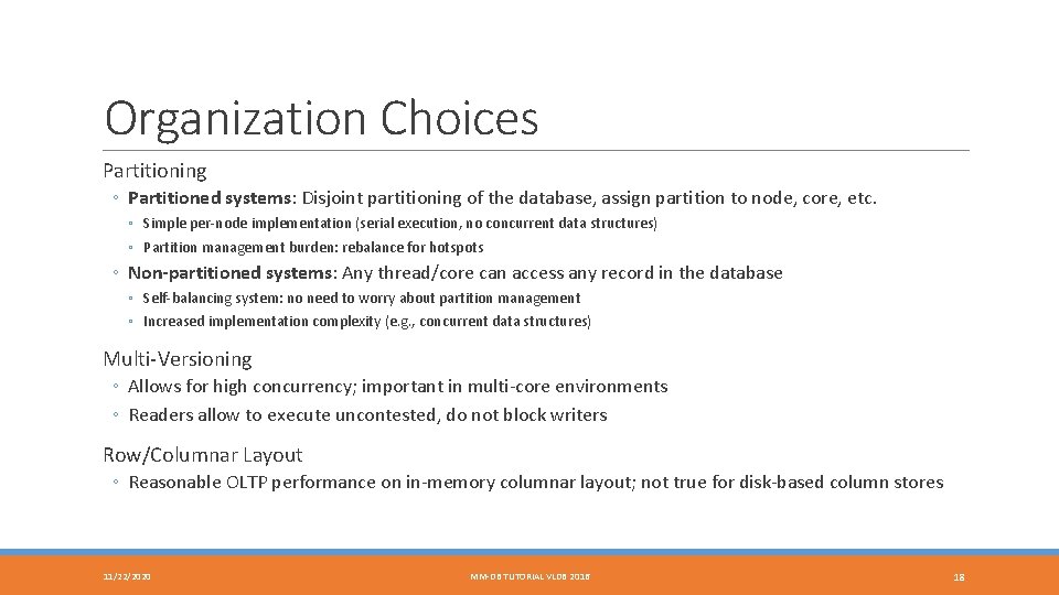 Organization Choices Partitioning ◦ Partitioned systems: Disjoint partitioning of the database, assign partition to