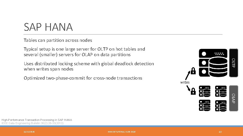 SAP HANA Tables can partition across nodes Typical setup is one large server for