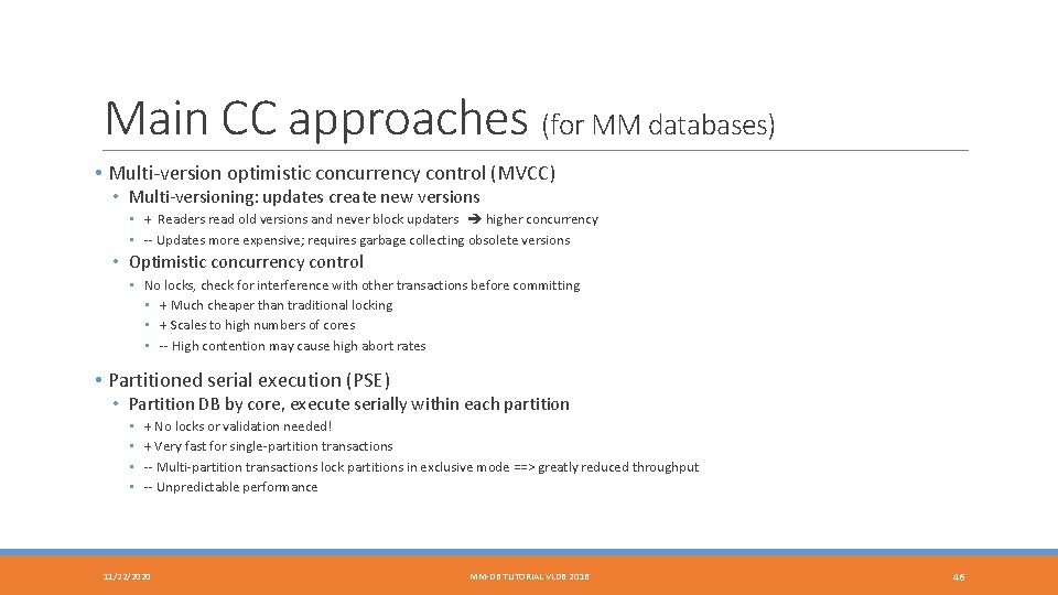 Main CC approaches (for MM databases) • Multi-version optimistic concurrency control (MVCC) • Multi-versioning: