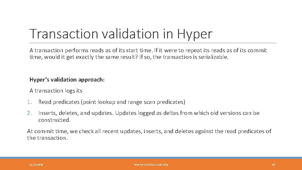 Transaction validation in Hyper A transaction performs reads as of its start time. If