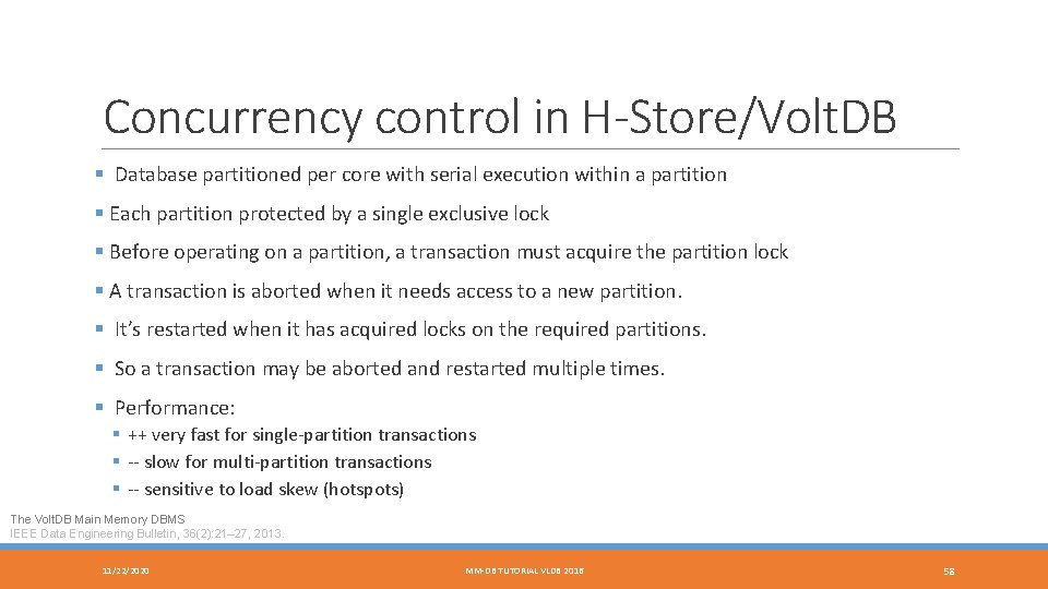 Concurrency control in H-Store/Volt. DB § Database partitioned per core with serial execution within