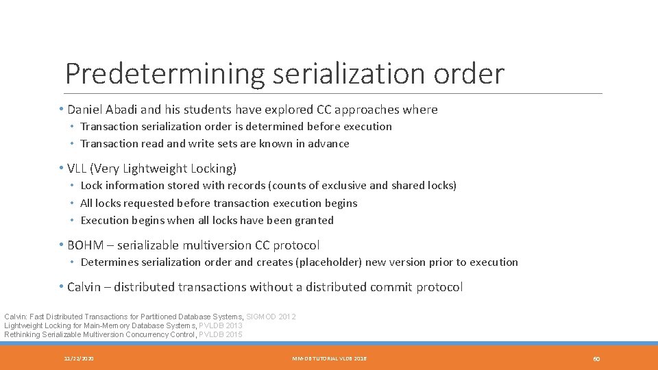 Predetermining serialization order • Daniel Abadi and his students have explored CC approaches where