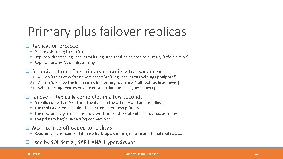 Primary plus failover replicas q Replication protocol § Primary ships log to replicas §