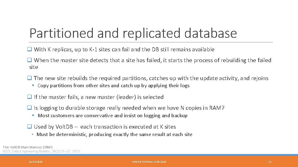 Partitioned and replicated database q With K replicas, up to K-1 sites can fail