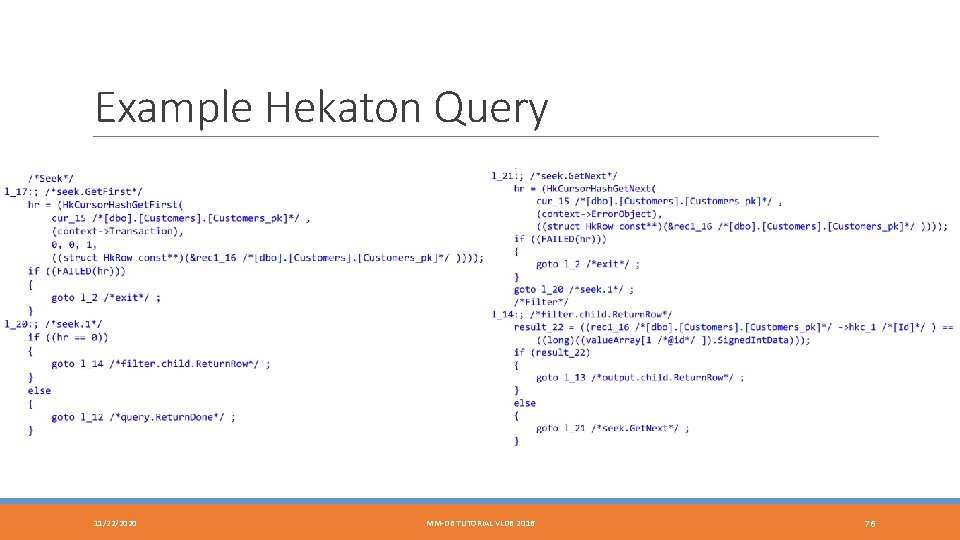 Example Hekaton Query 11/22/2020 MM-DB TUTORIAL VLDB 2016 76 