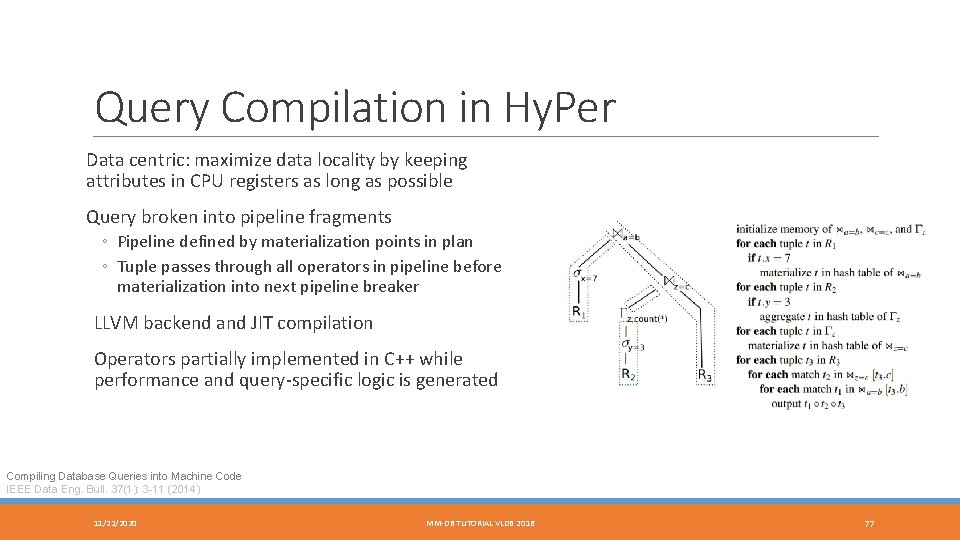 Query Compilation in Hy. Per Data centric: maximize data locality by keeping attributes in