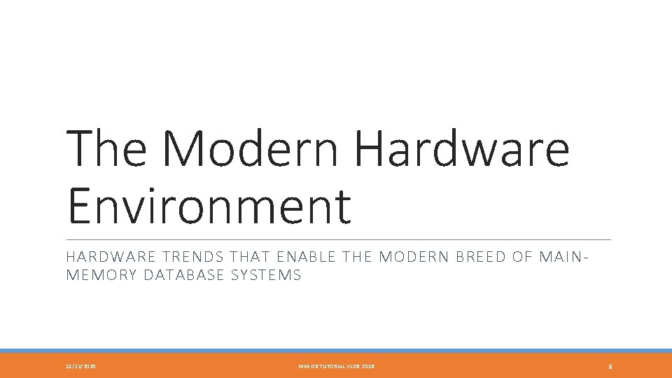 The Modern Hardware Environment HARDWARE TRENDS THAT ENABLE THE MODERN BREED OF MAINMEMORY DATABASE