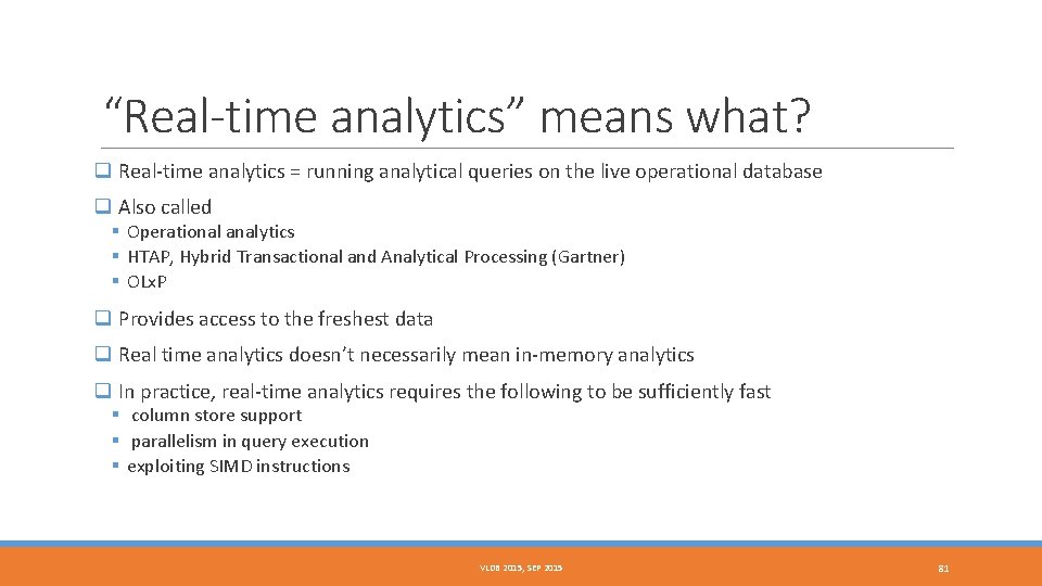 “Real-time analytics” means what? q Real-time analytics = running analytical queries on the live