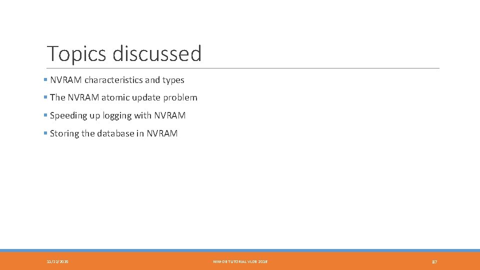 Topics discussed § NVRAM characteristics and types § The NVRAM atomic update problem §