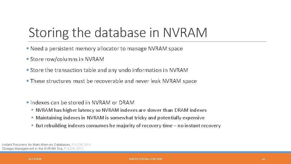 Storing the database in NVRAM § Need a persistent memory allocator to manage NVRAM