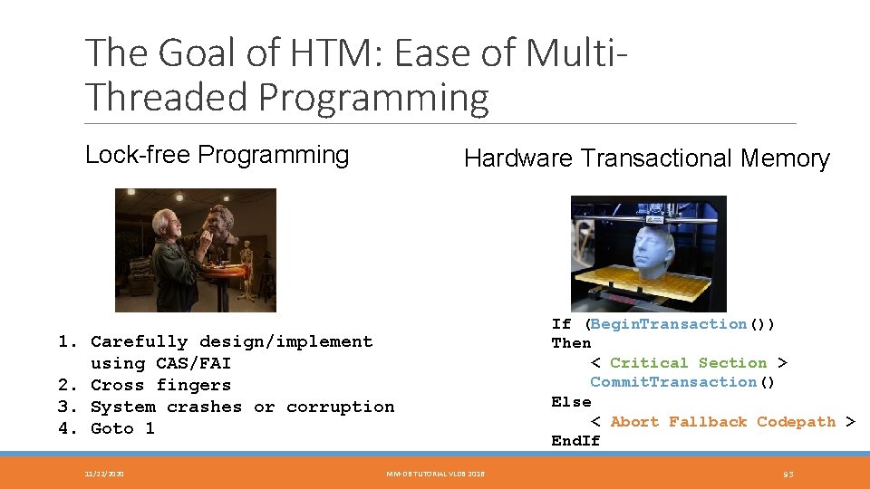 The Goal of HTM: Ease of Multi. Threaded Programming Lock-free Programming Hardware Transactional Memory