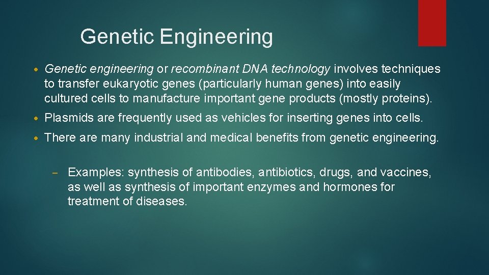 Genetic Engineering • Genetic engineering or recombinant DNA technology involves techniques to transfer eukaryotic