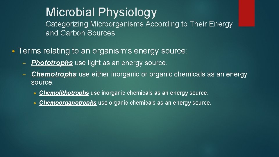 Microbial Physiology Categorizing Microorganisms According to Their Energy and Carbon Sources • Terms relating
