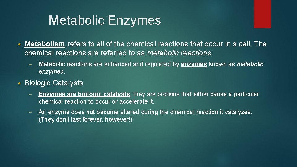 Metabolic Enzymes • Metabolism refers to all of the chemical reactions that occur in