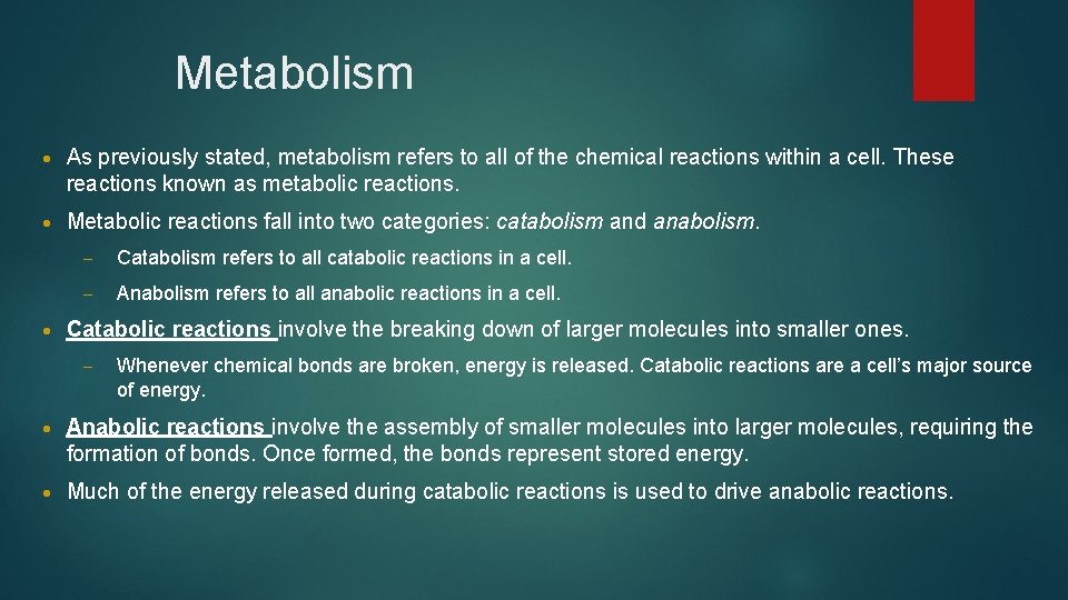 Metabolism • As previously stated, metabolism refers to all of the chemical reactions within