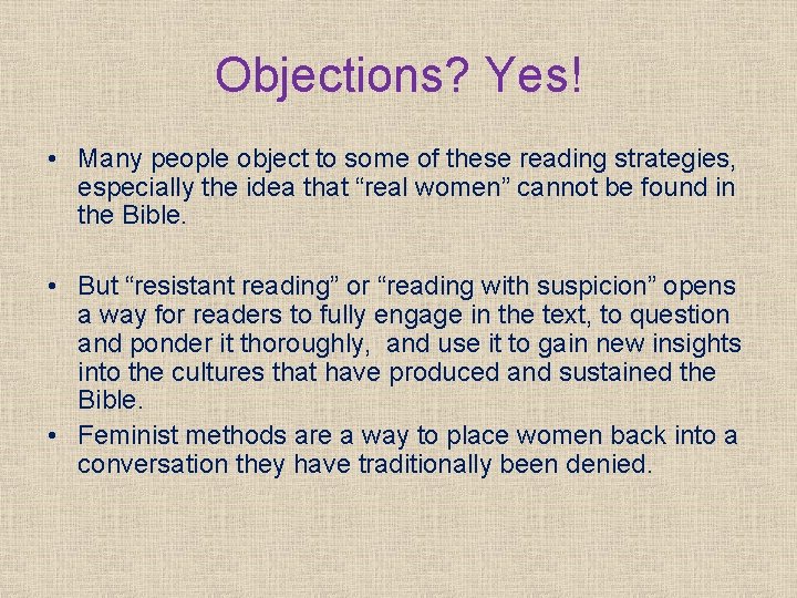 Objections? Yes! • Many people object to some of these reading strategies, especially the