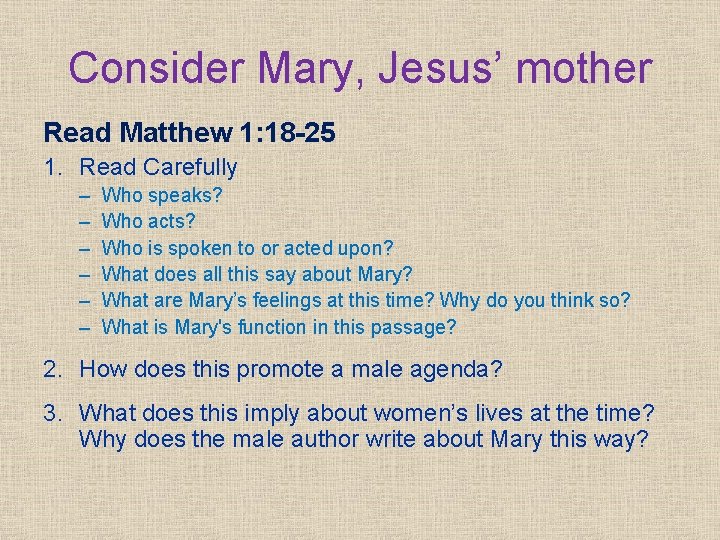 Consider Mary, Jesus’ mother Read Matthew 1: 18 -25 1. Read Carefully – –