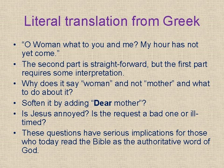 Literal translation from Greek • “O Woman what to you and me? My hour